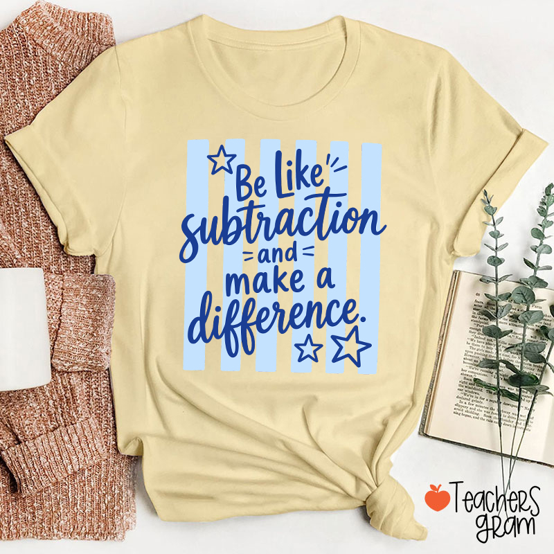 Be Like Subtraction Math Saying Stripe Teacher T-Shirt