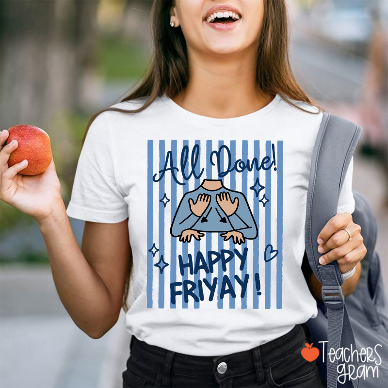 All Done Happy Friyay Blue Stripes Teacher T-Shirt