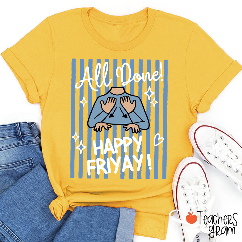 All Done Happy Friyay Blue Stripes Teacher T-Shirt