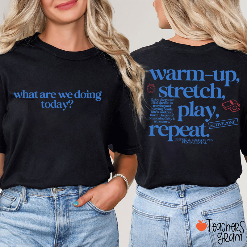 PE Teacher Warm Up Stretch Play Repeat Graphic Teacher Two Sided T‑Shirt