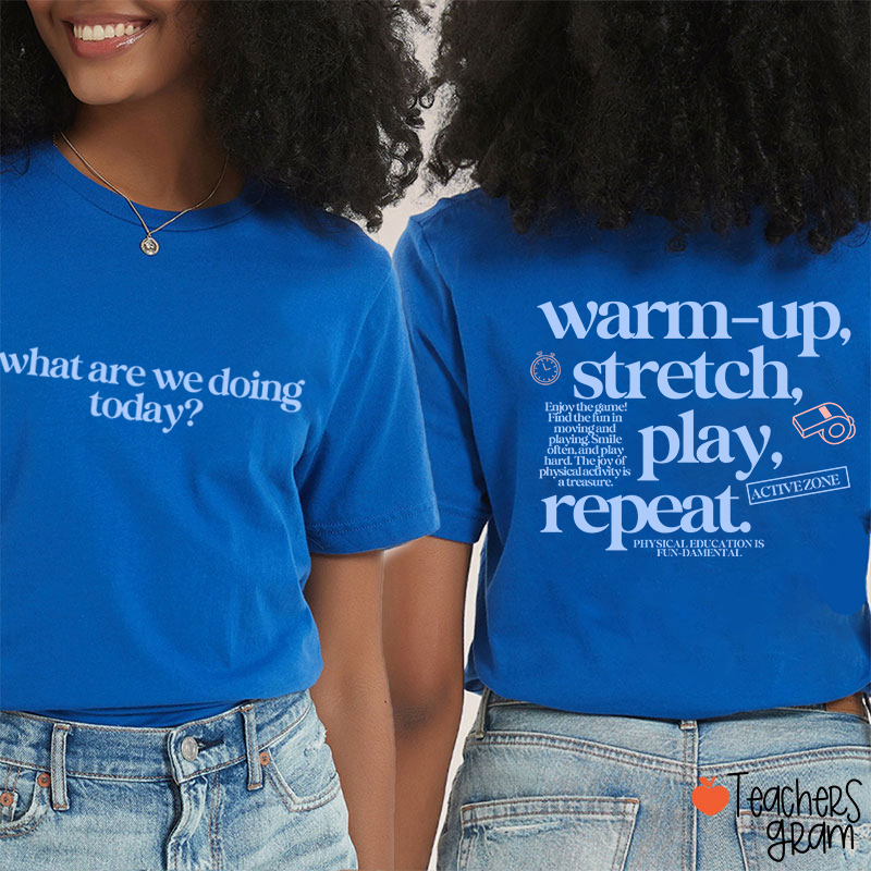 PE Teacher Warm Up Stretch Play Repeat Graphic Teacher Two Sided T‑Shirt