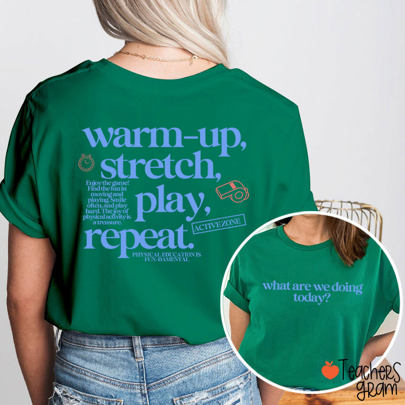 PE Teacher Warm Up Stretch Play Repeat Graphic Teacher Two Sided T‑Shirt