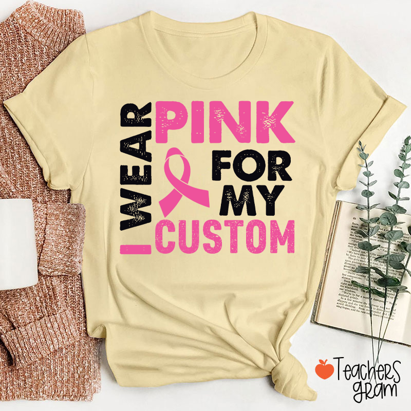 Personalized I Wear Pink For Teacher T-Shirt