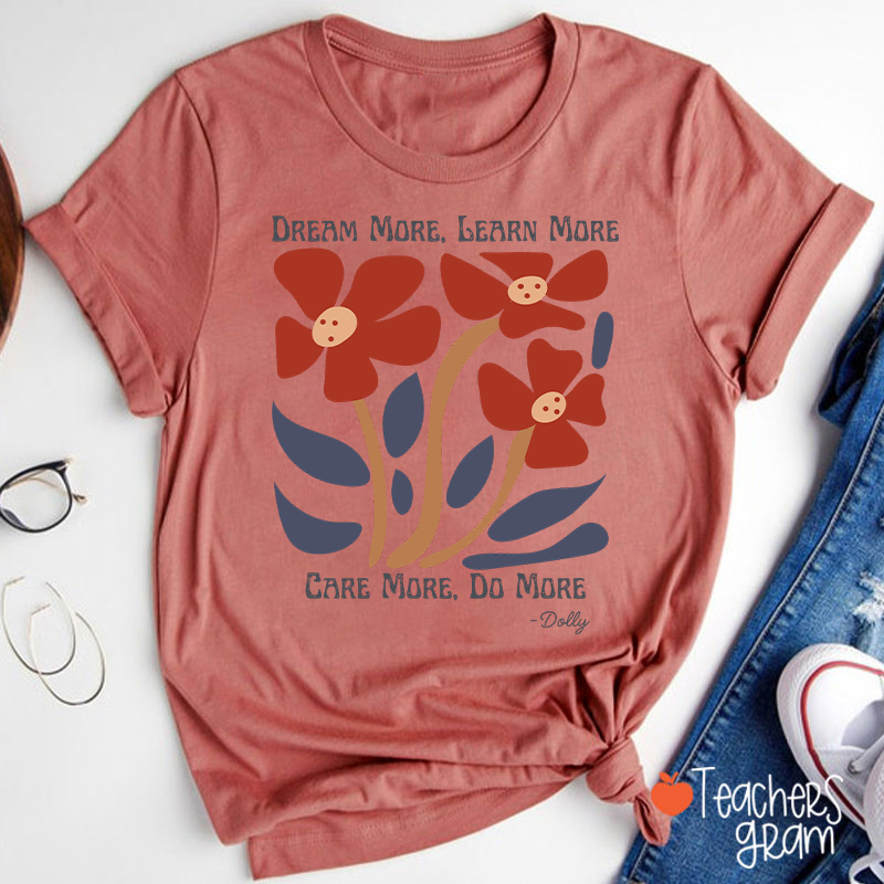 Dream More Learn More Teacher T-Shirt