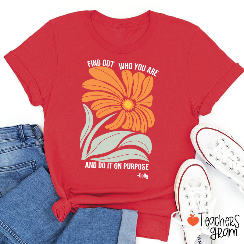 Find Out Who You Are And Do It On Purpose Retro Floral Dolly Teacher T‑Shirt