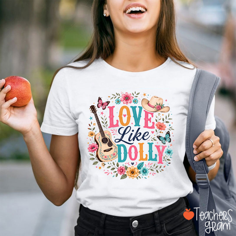 Love Like Dolly Guitar Cowboy Hat Floral Butterfly Teacher T‑Shirt