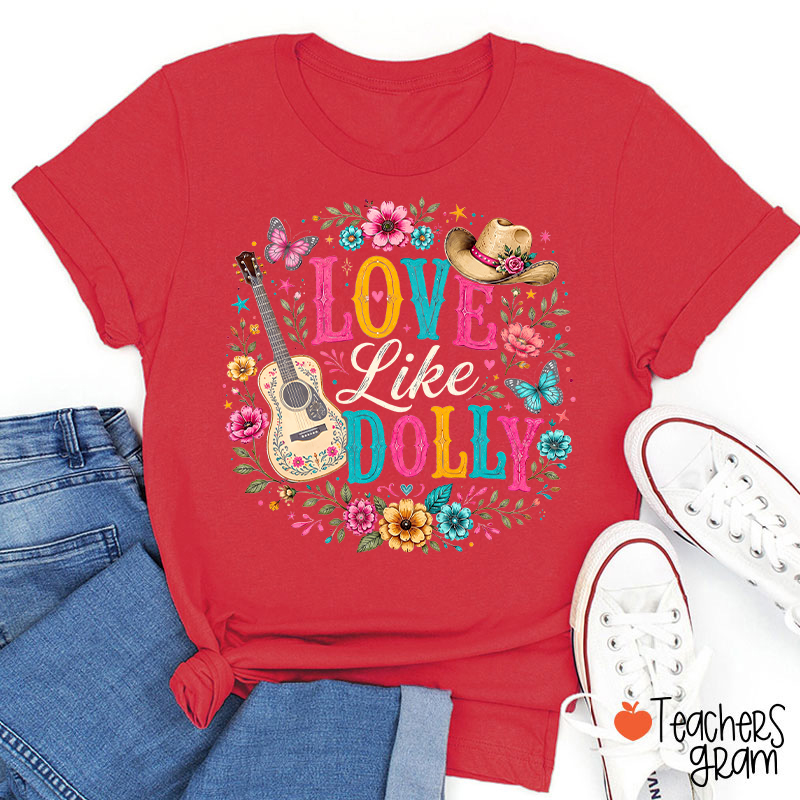 Love Like Dolly Guitar Cowboy Hat Floral Butterfly Teacher T‑Shirt