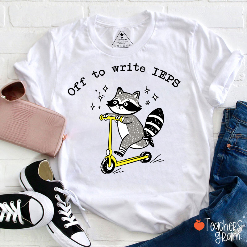 Funny Raccoon Off To Write IEPS Teacher T-Shirt