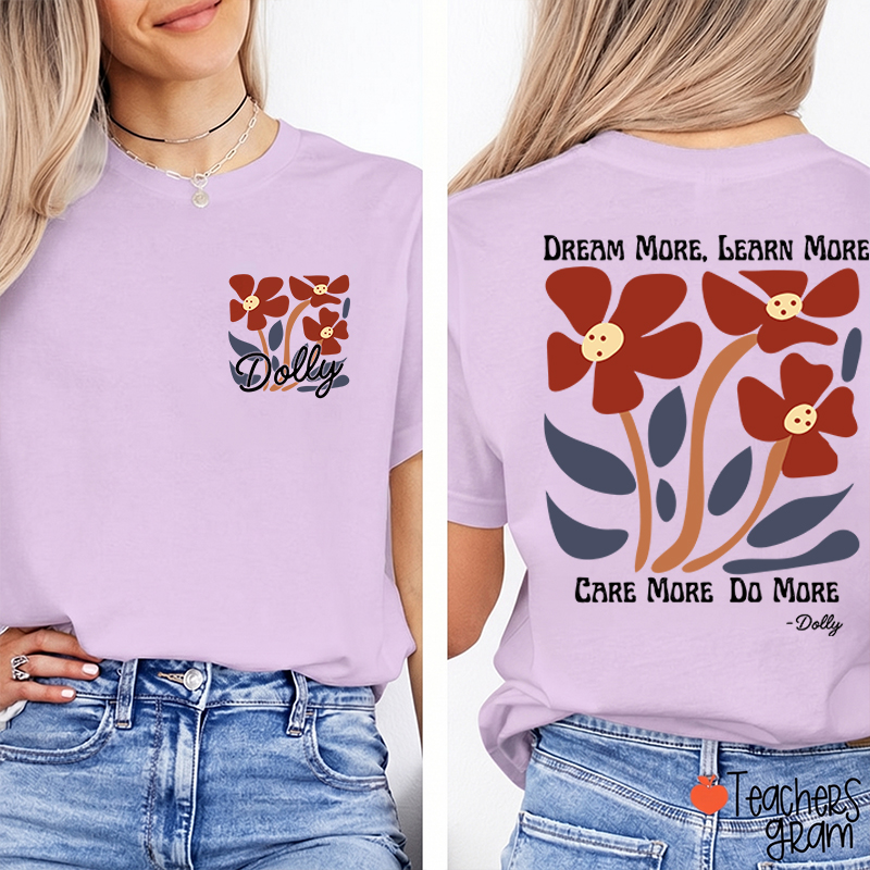 Dream More Learn More Care More Do More Floral Teacher Two Sided T-Shirt