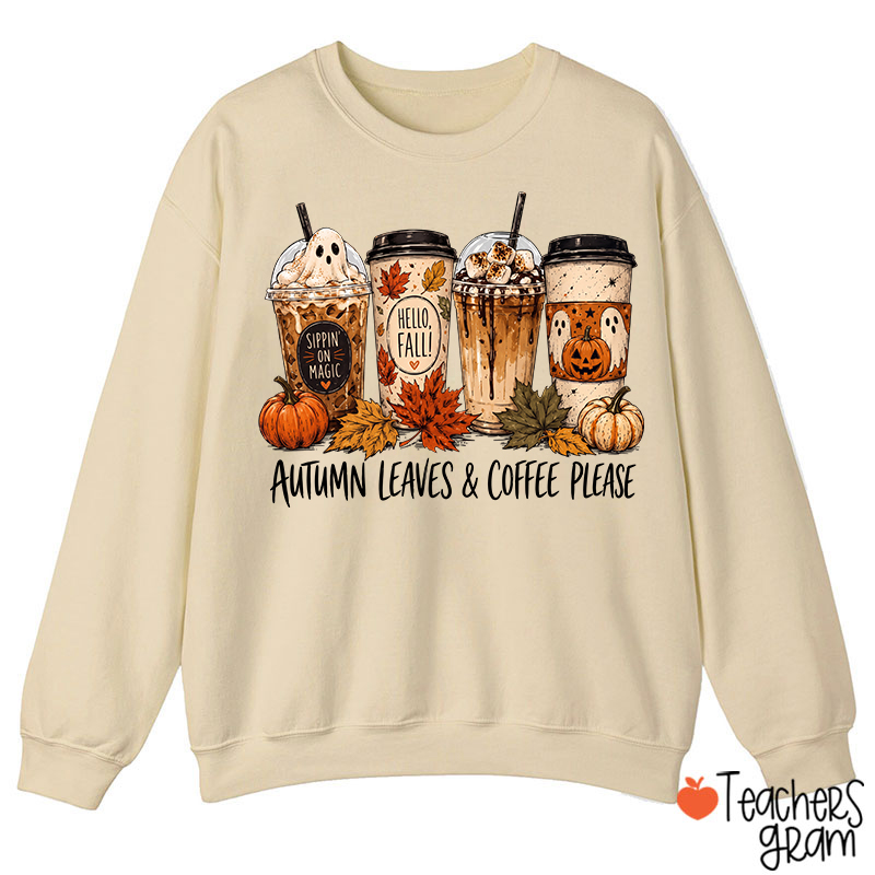 Autumn Leaves Coffee Please Fall Ghost CoffeeTeacher Sweatshirt-Teachersgram