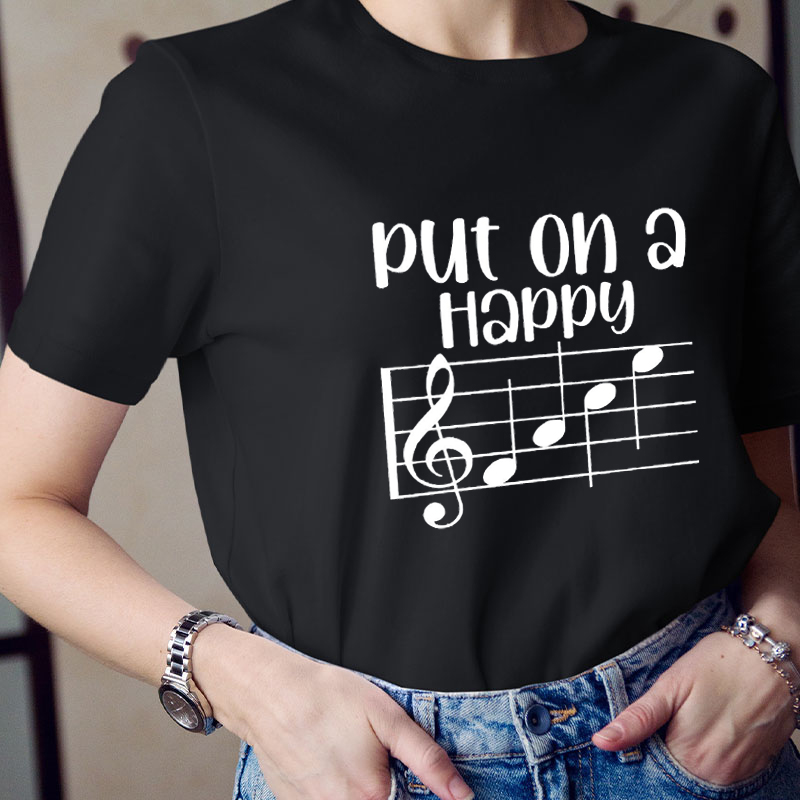 Put On A Happy Music Teacher T-Shirt