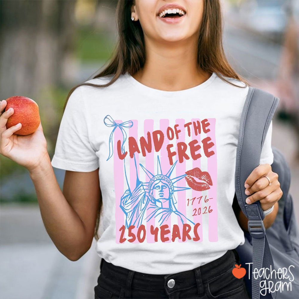 250 Years Land Of The Free Teacher T-Shirt