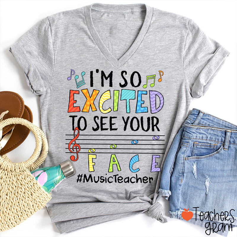 Music Teacher I'm So Excited To See Your Face  V-Neck T-Shirt