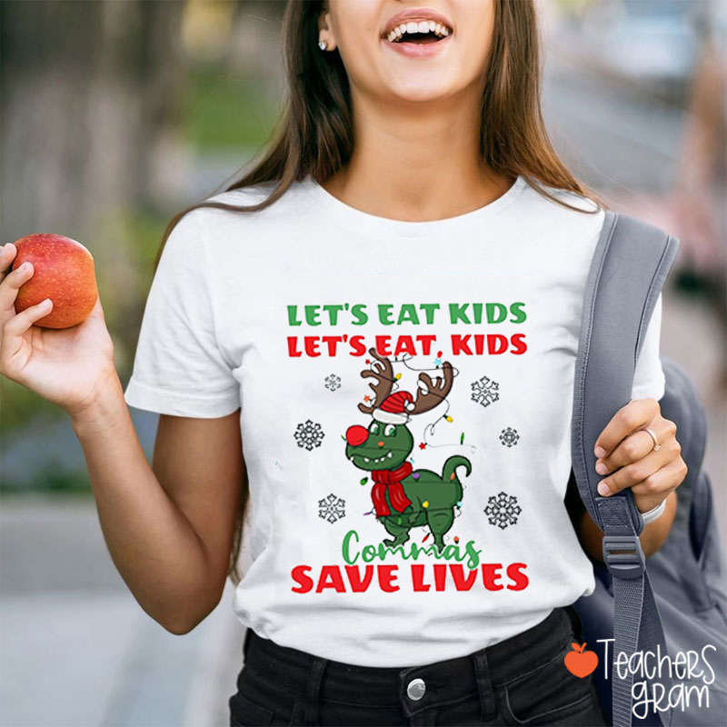 Let Eat Kids Commas Save Lives Christmas Teacher T-Shirt