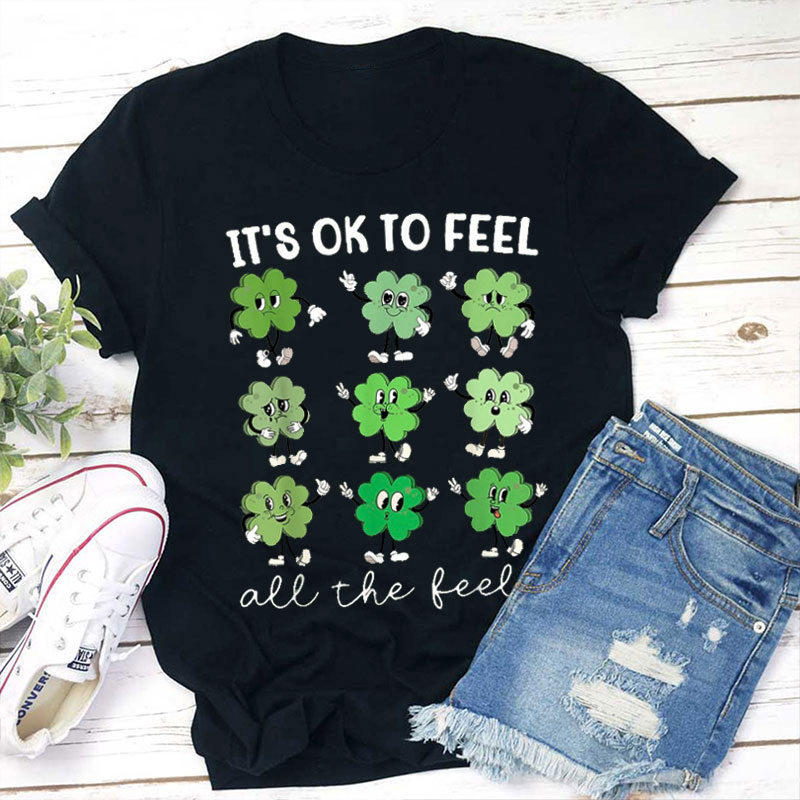 It's Ok To Feel All The Feels Clover Teacher T-Shirt