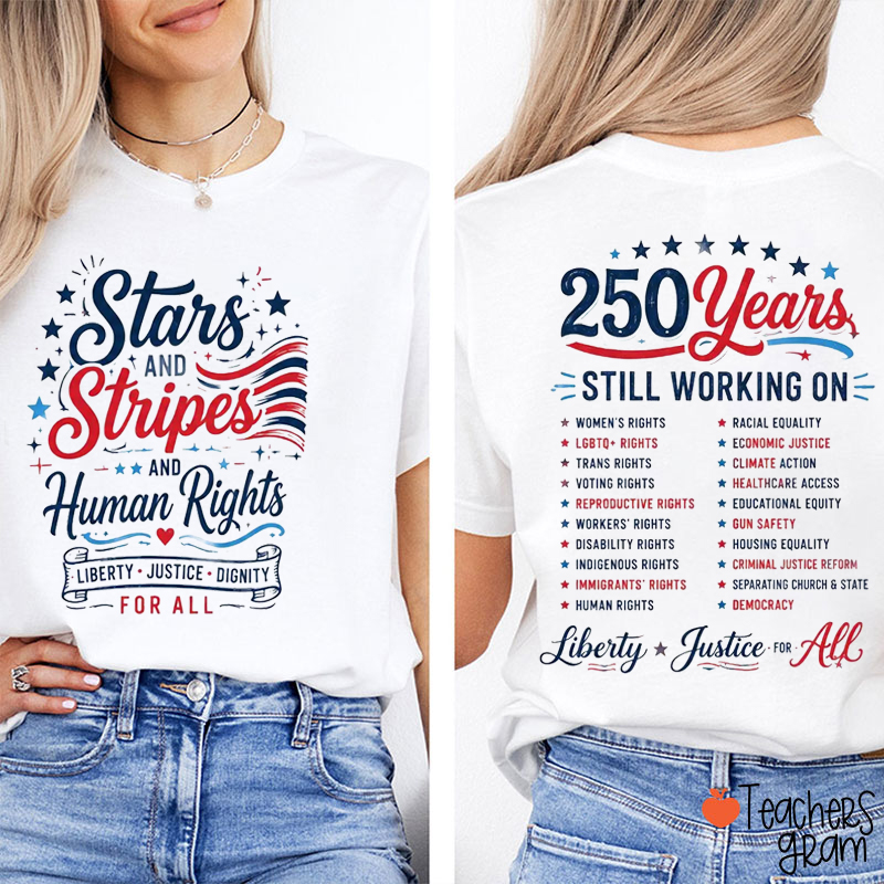 Stars And Stripes And Human Rights Liberty Justice Dignity For All Teacher Two Sided T-Shirt
