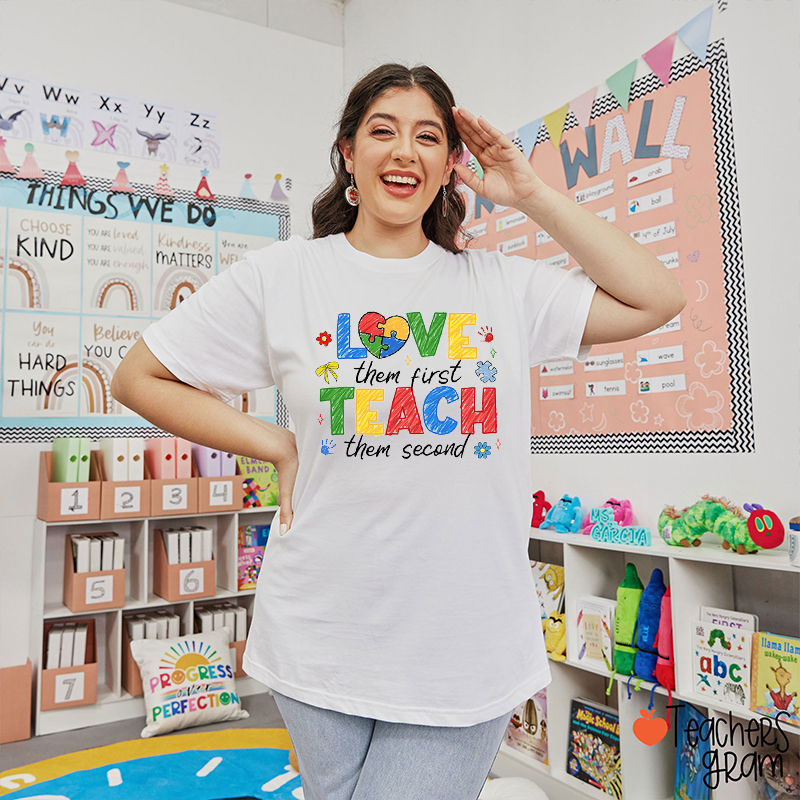 Love Them First Teach Them Second Teacher T-Shirt