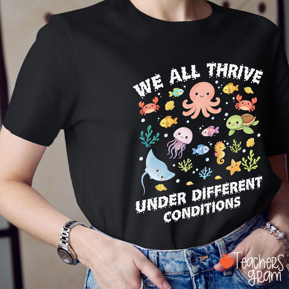 We All Thrive Under Different Conditions Cute Ocean Creatures Teacher T-Shirt