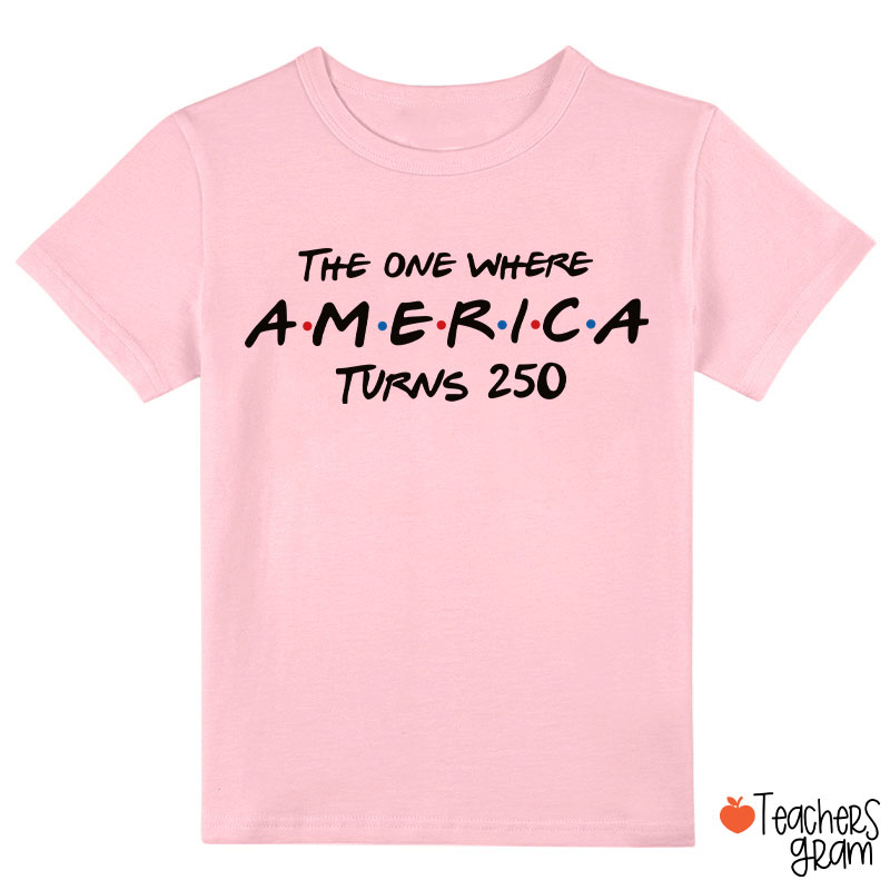 The One Where America Turns 250 Class T-Shirt