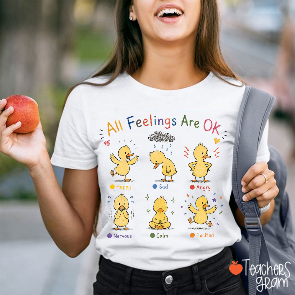 All Feelings Are Ok Silly Ducks Teacher T-Shirt
