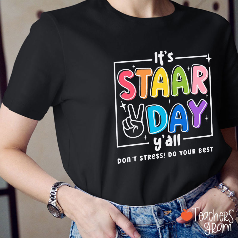 It's Staar Day Y'all Don't Stress Teacher T-Shirt