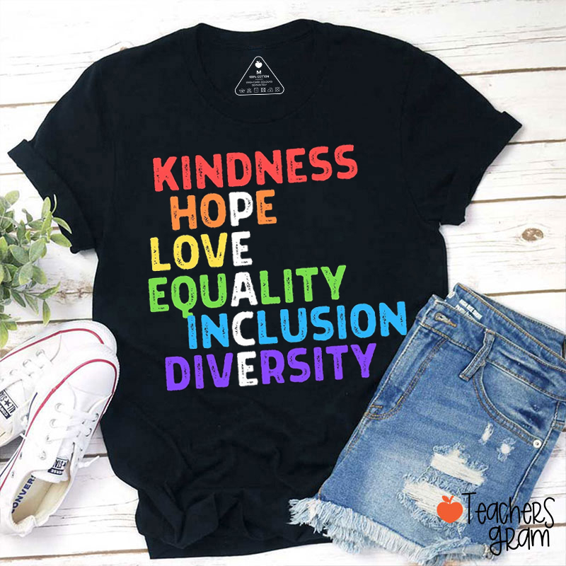 Kindness Hope Love Equality Inclusion Diversity Peace Teacher T-Shirt