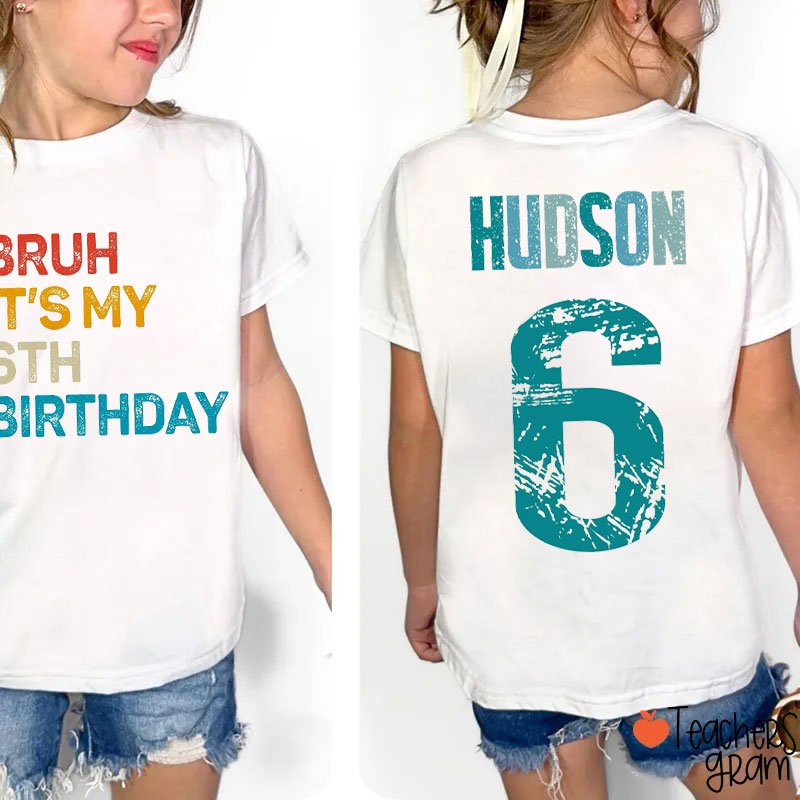 Personalized Bruh It's My Birthday Class Two Sided T-Shirt