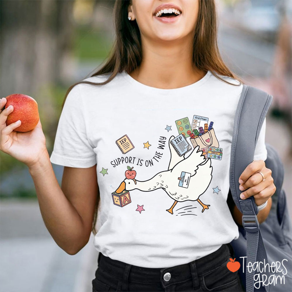 Support Is On The Way Teacher T-Shirt
