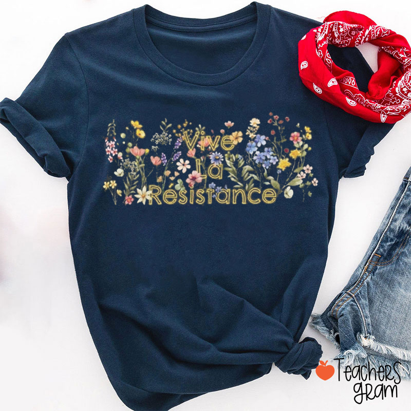 Fleurs Viva La Resistance Teacher T-Shirt