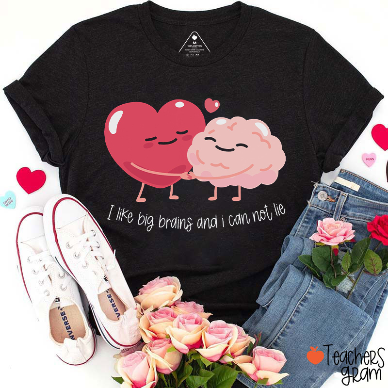 I Like Big Brains And I Can Not Lie Teacher T-Shirt