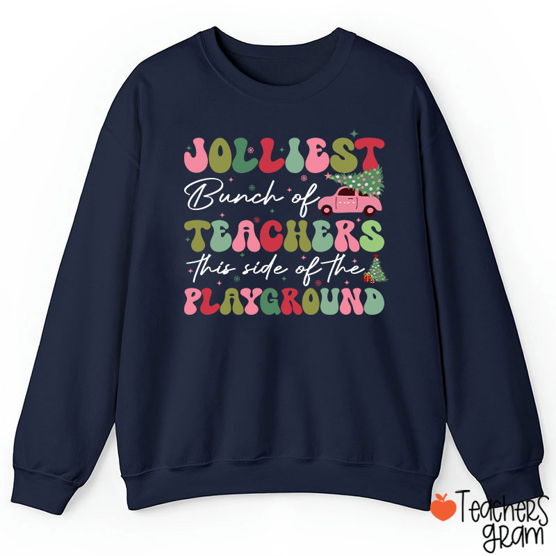 Jolliest Bunch Of Teachers This Side Of The Playground  Teacher Sweatshirt