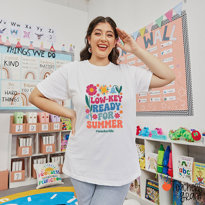 Low-Key Ready For Summer Teacher T-Shirt
