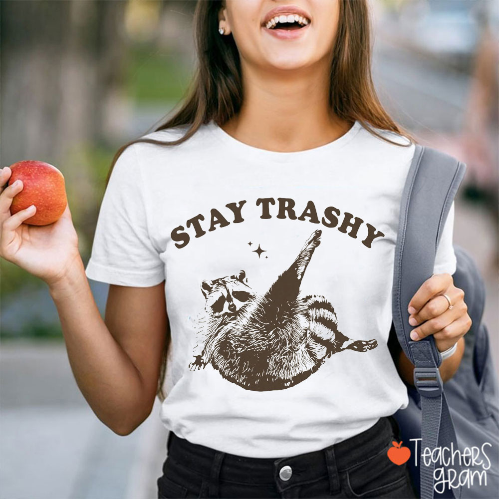 Stay Trashy Funny Raccoon Teacher T-Shirt