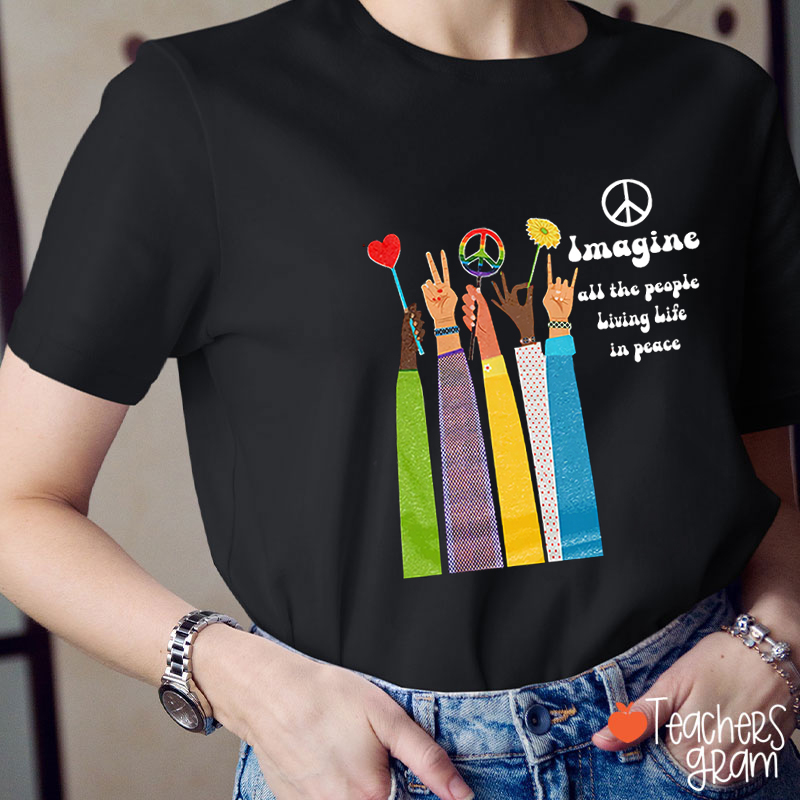 Imagine All The People Living Life In Peace Teacher T-Shirt