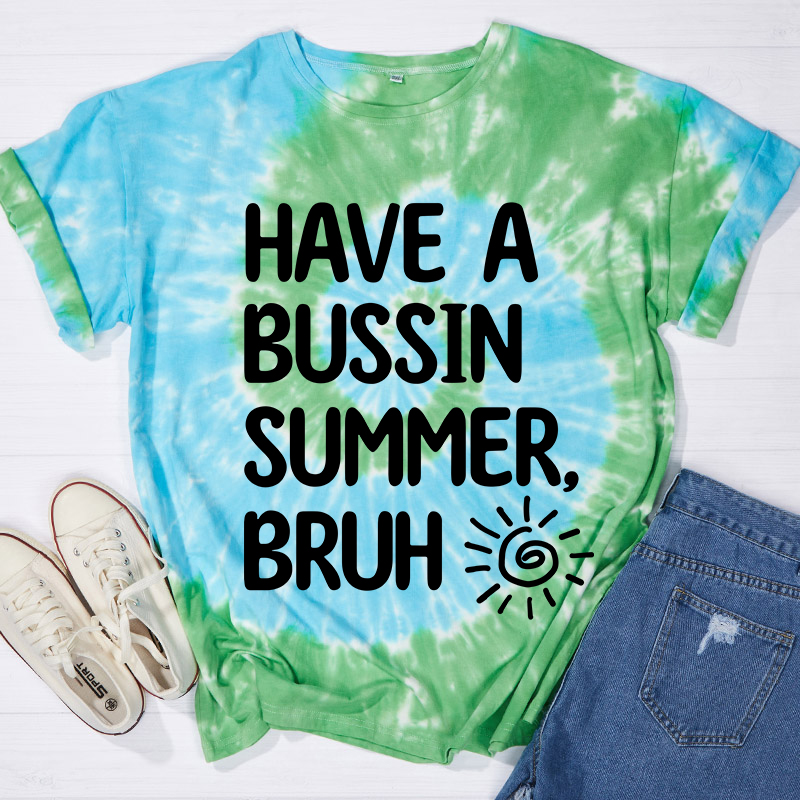 Have A Bussin Summer Bruh Teacher Tie-dye T-Shirt