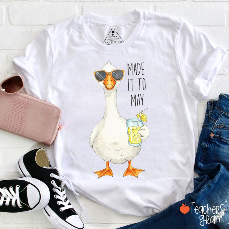 Made It To May Silly Goose Teacher T-Shirt