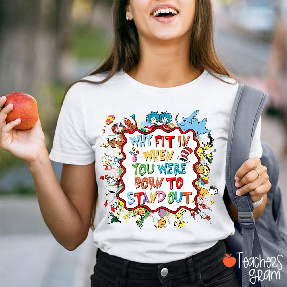 Why Fit In When You Were Born To Stand Out Teacher T-Shirt