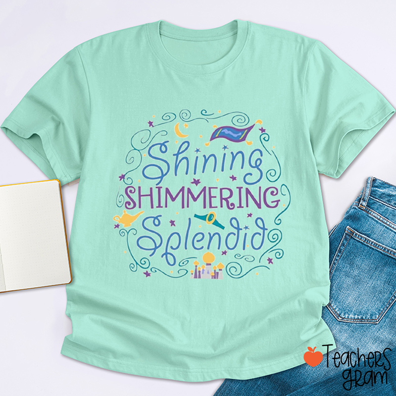 Shining Shimmering Splendid Teacher T-Shirt