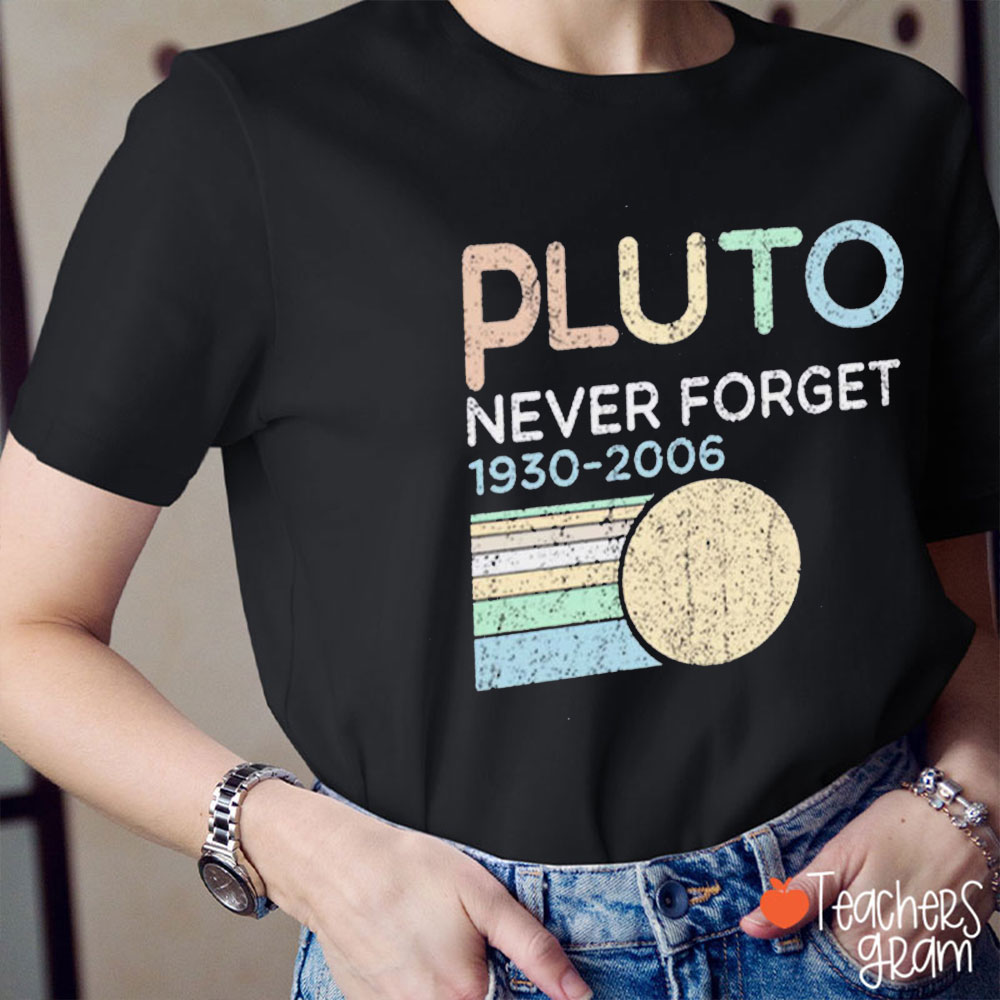 Pluto Never Forget Teacher T-Shirt