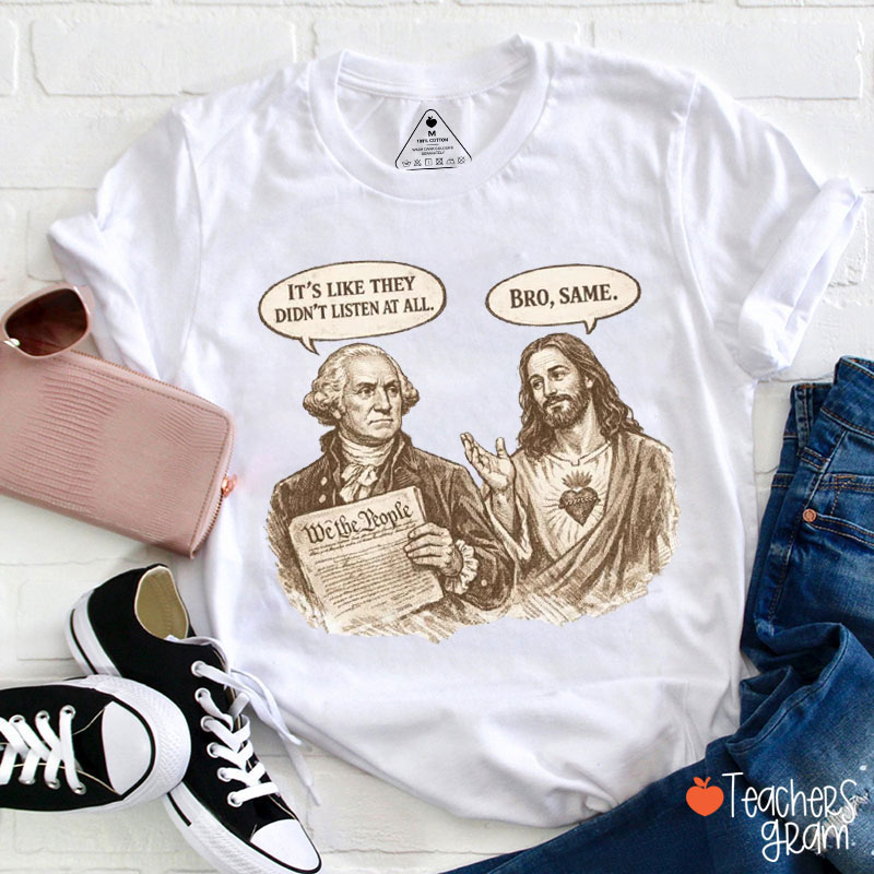 It's Like They Didn't Listen At All Bro Same Teacher T-Shirt