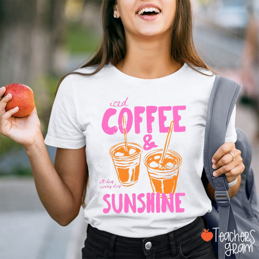Iced Coffee And Sunshine Teacher T-Shirt