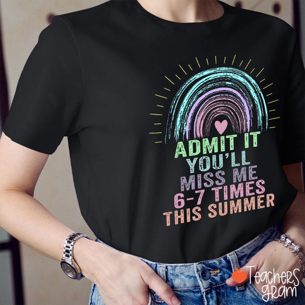 Retro Admit It You'll Miss Me Six Seven Times This Summer Teacher T-Shirt