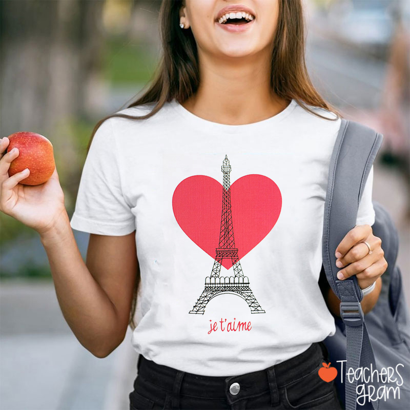 Heart Eiffel Je T'aime French Teacher T-Shirt