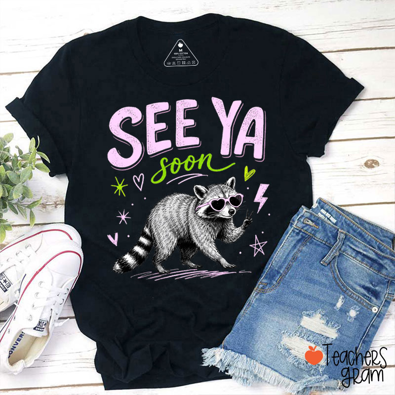 Funny Raccoon See Ya Soon Teacher T-Shirt