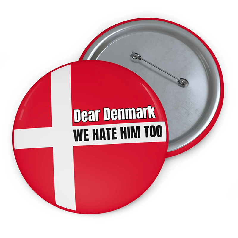 Dear Denmark We Hate Him Too Teacher Pinback Button