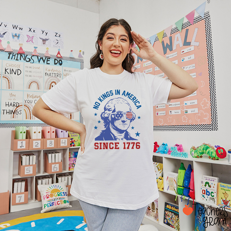 No Kings In America Since 1776 Teacher T-Shirt