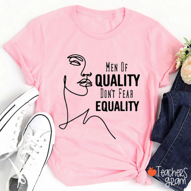 Men Of Quality Dont Fear Equality Teacher T-Shirt