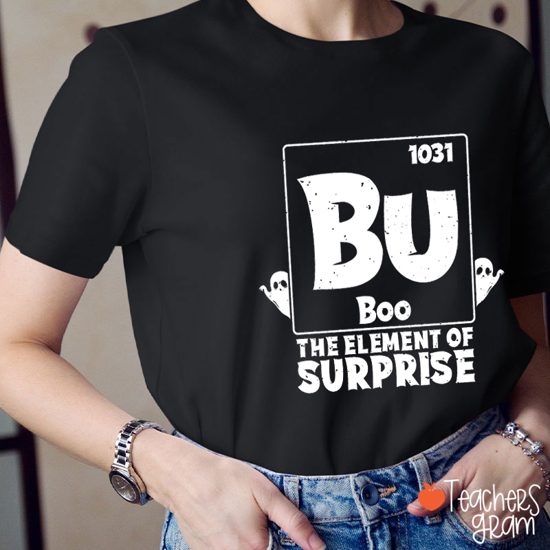 Boo The Element Of Surprise Science Teacher T-Shirt