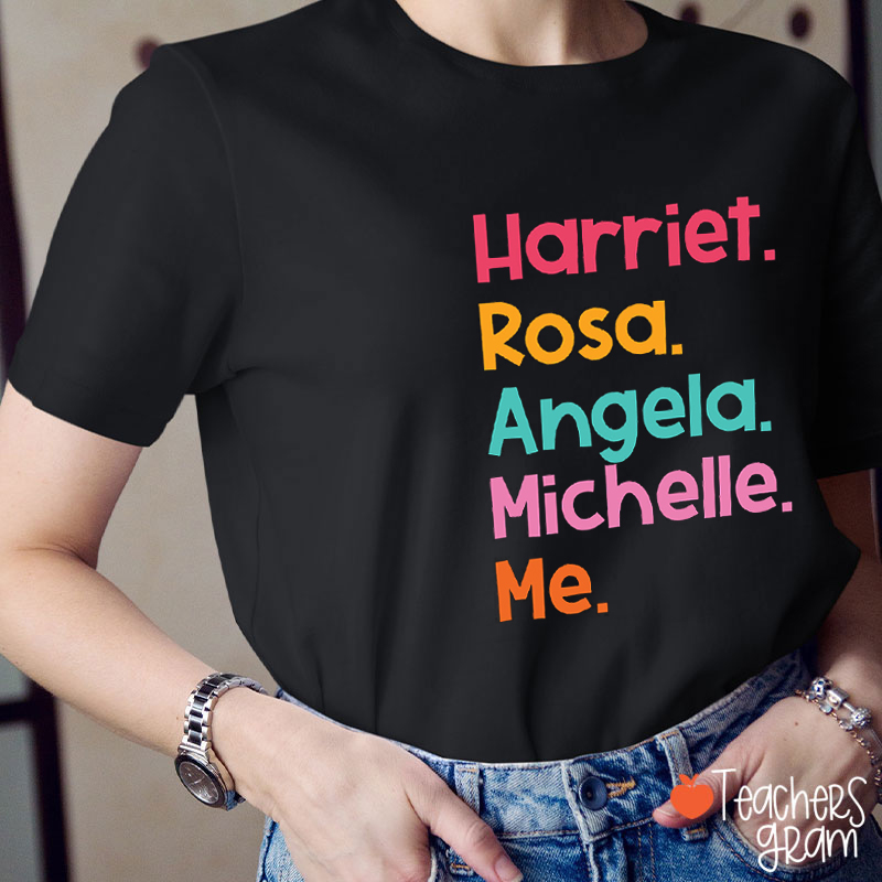 Harriet Rosa Angela Michelle Me Teacher T-Shirt