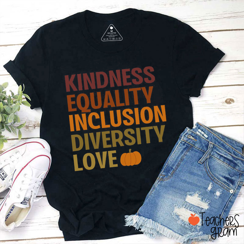 Kindness Equality Inclusion Diversity Love Teacher T-Shirt